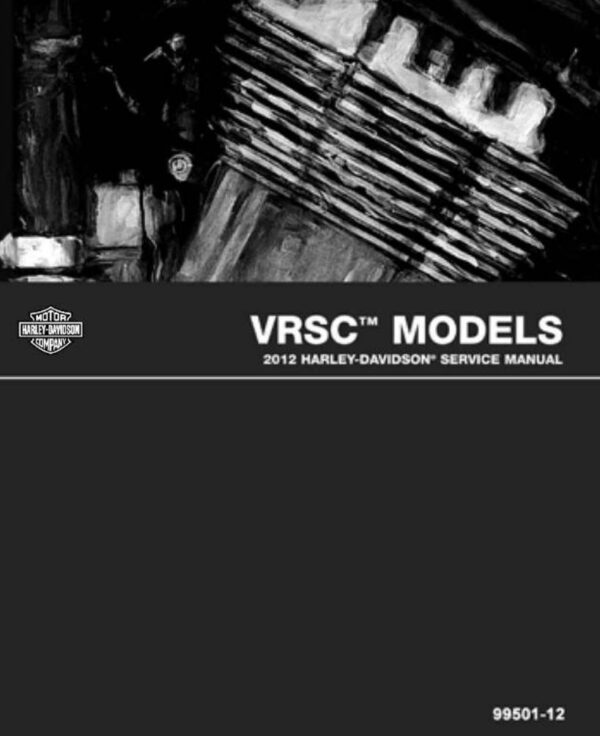 Service manual 2012 Harley-Davidson VRSC Models