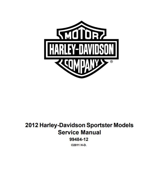 Service manual 2012 Harley-Davidson Sportster Models, 883 SuperLow, 883 Iron, 883 Custom, 1200 Custom, 1200 Nightster, 1200 Forty-Eight