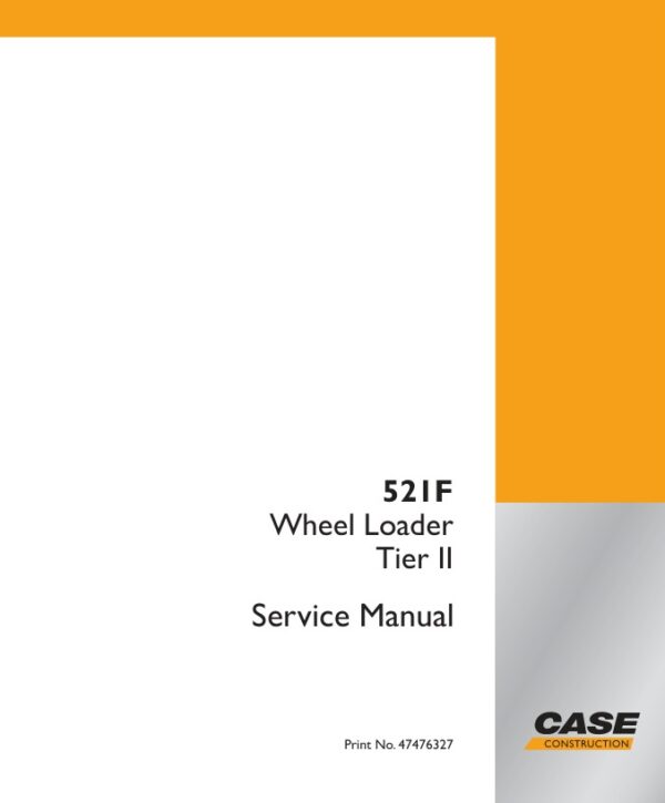 Service manual Case 521F (Tier II) Wheel Loader | 47476327