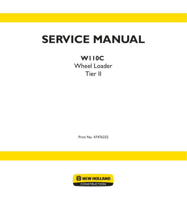 Service manual New Holland W110C (Tier II) Wheel Loader | 47476332