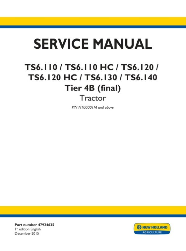 Service manual New Holland TS6.110, TS6.110 HC, TS6.120, TS6.120 HC, TS6.130, TS6.140 Tier 4B (final) | 47924635