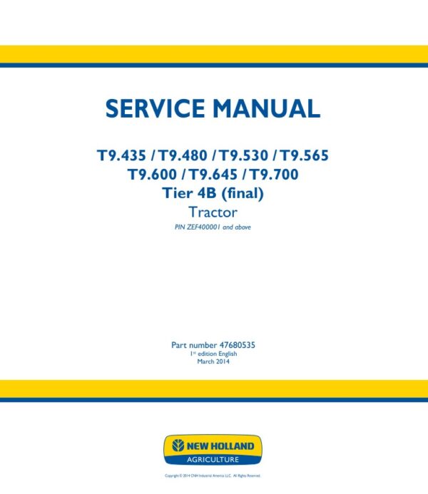 Service manual New Holland T9.435, T9.480, T9.530, T9.565, T9.600, T9.645, T9.700 Tier 4B (final) | 47680535