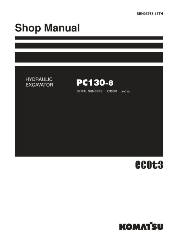 Service manual Komatsu PC130-8 C30001 & Up | SEN03763-13TH