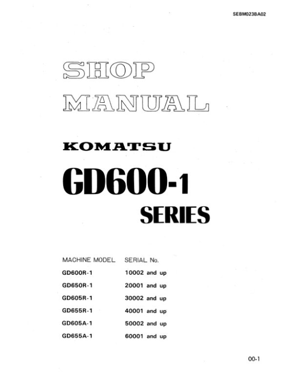 Service manual Komatsu GD600R-1, GD650R-1, GD605R-1, GD655R-1, GD605A-1, GD655A-1, GD600-1 | SEBM023BA02