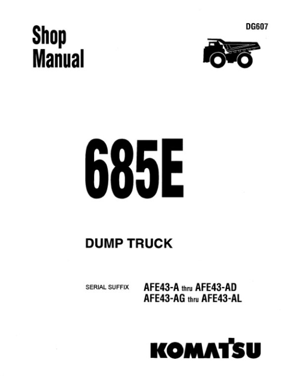 Service manual Komatsu 685E AFE43-A thru AFE43-AD, AFE43-AG thru AFE43-AL | DG607