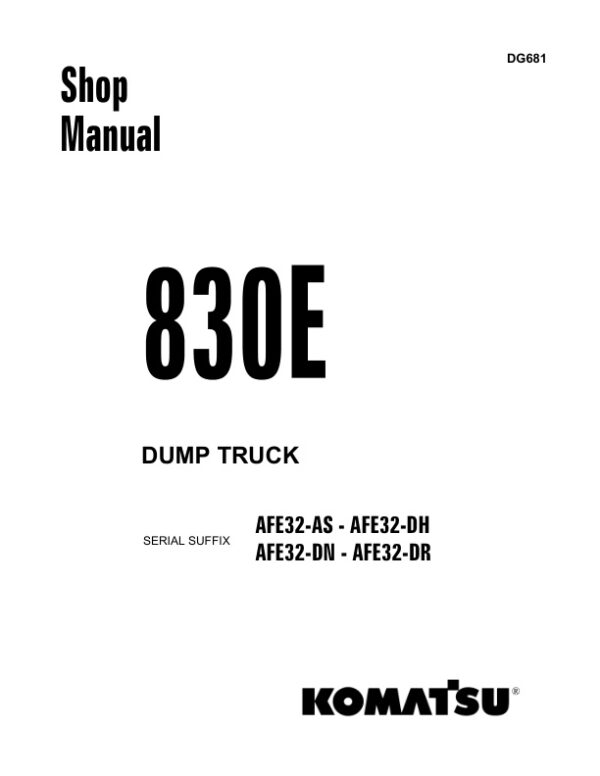 Service manual Komatsu 830E AFE32-AS – AFE32-DH, AFE32-DN – AFE32-DR | DG681