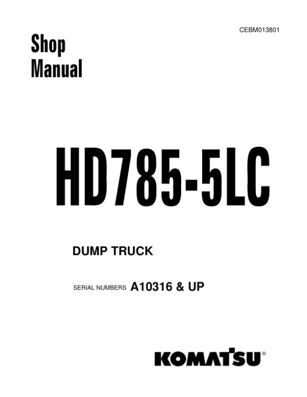 Service manual Komatsu HD785-5LC A10316 & Up | CEBM013801