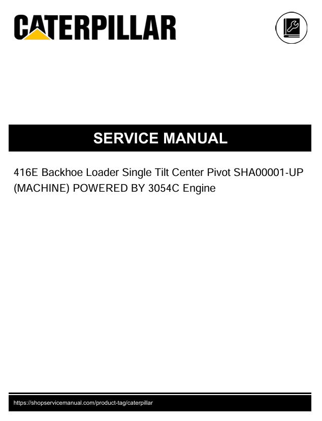 1 Service manual Caterpillar 416E Backhoe Loader Single Tilt Center Pivot with 3054C Engine | SHA00001-UP