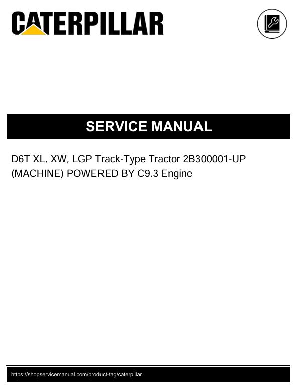 1 Service manual Caterpillar D6T XL, XW, LGP Track-Type Tractor with C9.3 Engine | 2B300001-UP