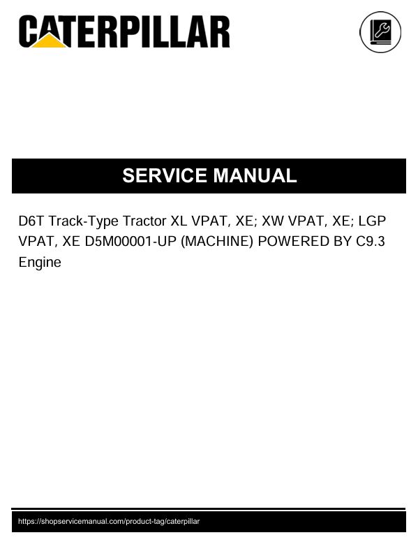 1 Service manual Caterpillar D6T Track-Type Tractor XL VPAT, XE; XW VPAT, XE; LGP VPAT, XE with C9.3 Engine | D5M00001-UP
