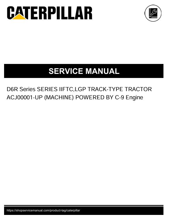 1 Service manual Caterpillar D6R Series SERIES II FTC, LGP TRACK-TYPE TRACTOR with C-9 Engine | ACJ00001-UP