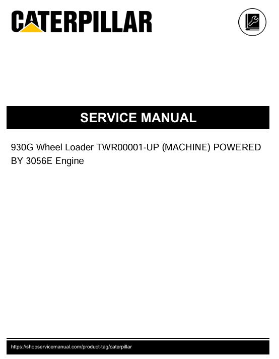1 Service manual Caterpillar 930G Wheel Loader with 3056E Engine | TWR00001-UP